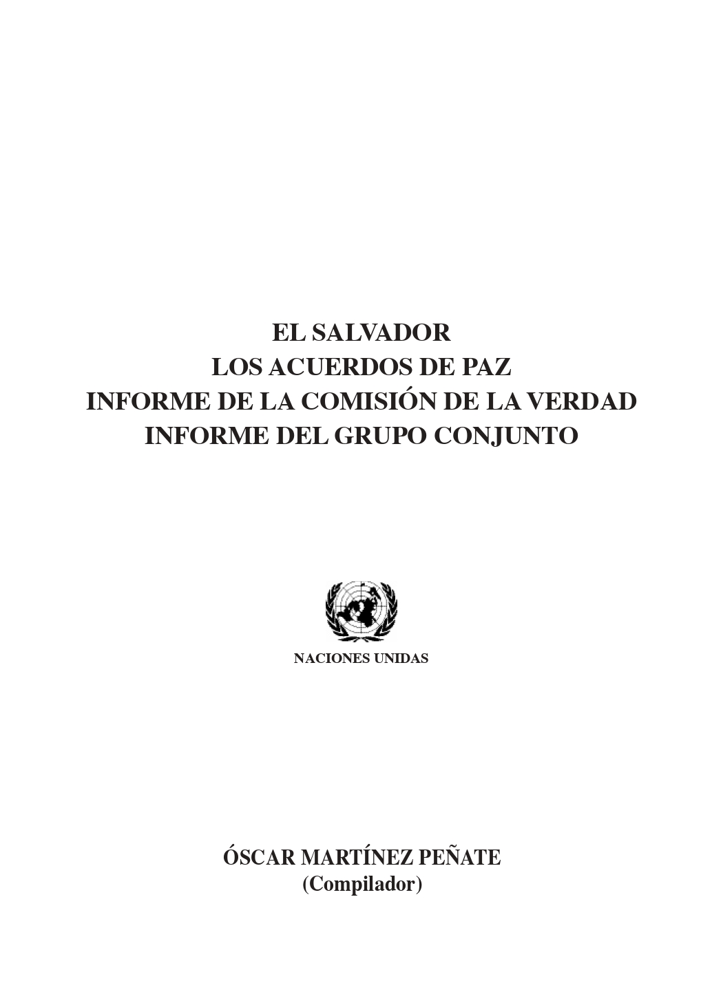 					Ver 2010: El Salvador los acuerdos de paz, el informe de la comisión de la  verdad y el informe del grupo conjunto
				